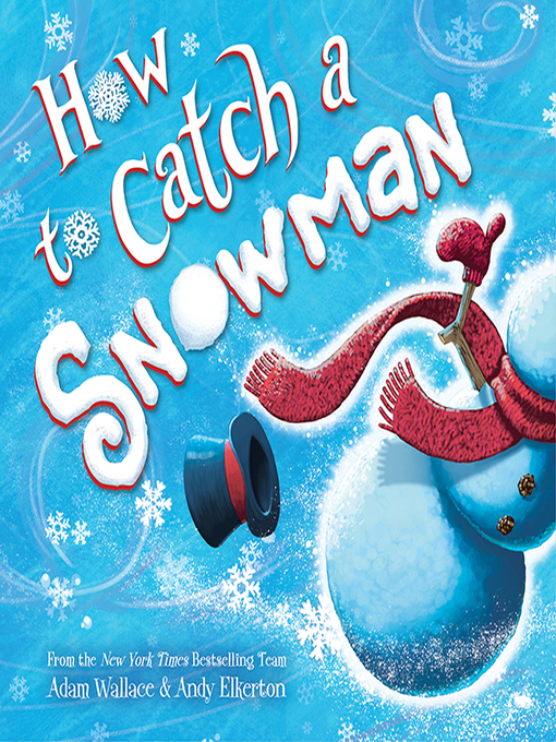 Title details for How to Catch a Snowman by Adam Wallace - Available
